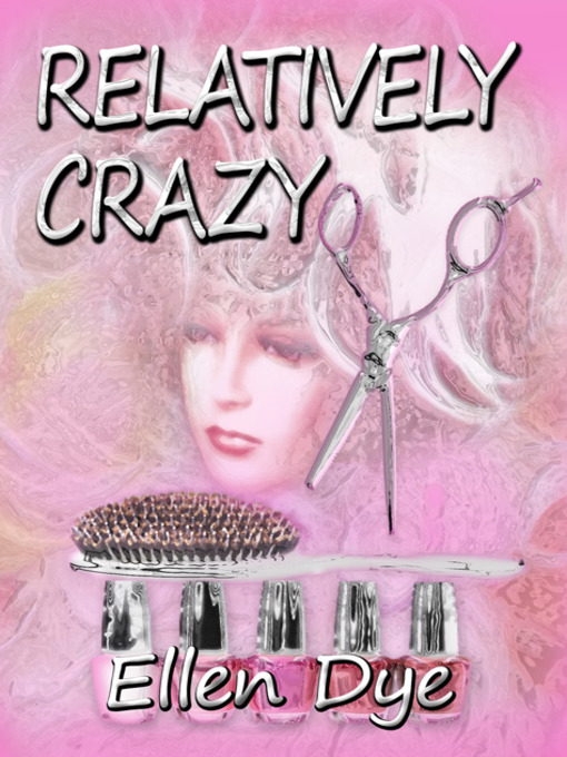 Title details for Relatively Crazy by Ellen Dye - Available